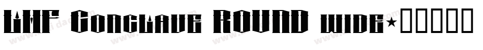 LHF Conclave ROUND wide字体转换